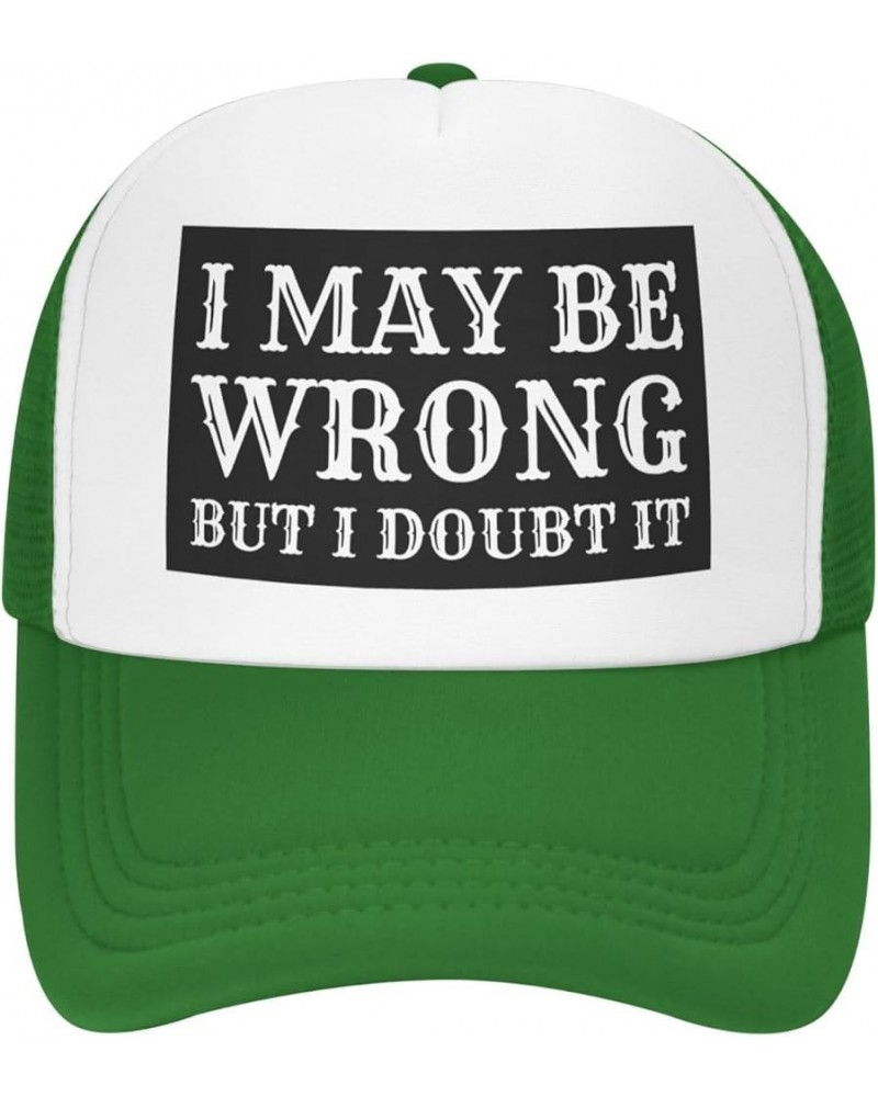 I May Be Wrong But I Doubt It Mesh Hat Men Women Baseball Cap Trucker Hat Green $13.19 Baseball Caps