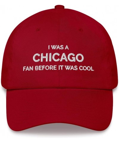 I was a Chicago Fan Before It was Cool Hat (Embroidered Dad Cap) Cranberry $13.36 Baseball Caps