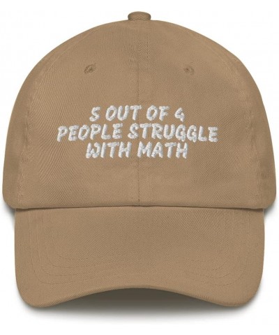 Math Pun Hat | 5 Out of 4 People Struggle with Math - Classic Dad Hat - Fun Design Khaki $14.80 Baseball Caps