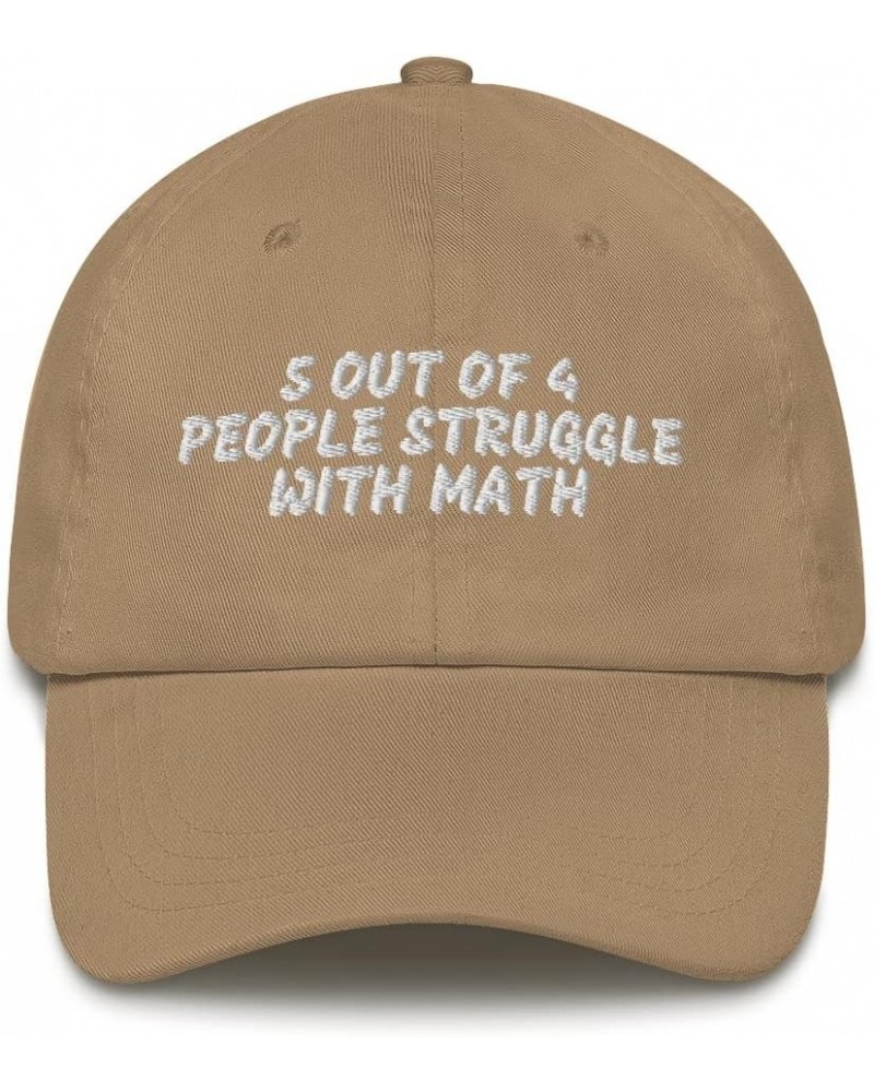 Math Pun Hat | 5 Out of 4 People Struggle with Math - Classic Dad Hat - Fun Design Khaki $14.80 Baseball Caps