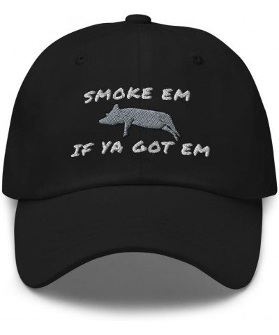 DONWILLISJRART Hat Smoke em If ya got em Embroidered Unstructured Adjustable Hat Black $23.35 Baseball Caps