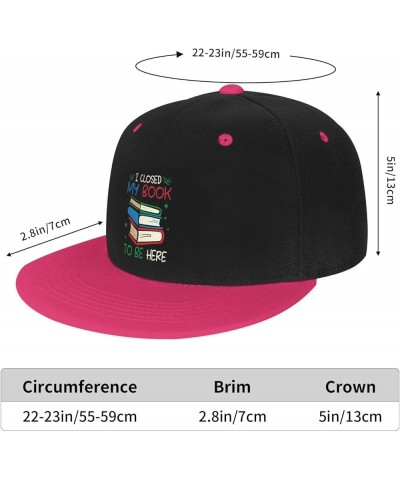 I Closed My Book to Be Here Baseball Cap for Men Women Snapback Hat Adjustable Flat Bill Hats Pink $11.87 Baseball Caps