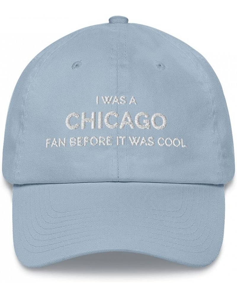 I was a Chicago Fan Before It was Cool Hat (Embroidered Dad Cap) Light Blue $13.36 Baseball Caps