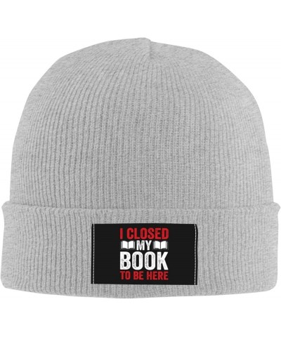 I Closed My Book to Be Here Beanie Hat for Men Women Soft Cozy Skull Cap Winter Warm Knit Hats Gray $12.29 Skullies & Beanies