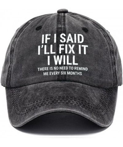 IF I Said I'll Fix It I Will There is No Need to Remind Me Funny Words Hat Baseball Caps for Men Women Adjustable Hats Black ...