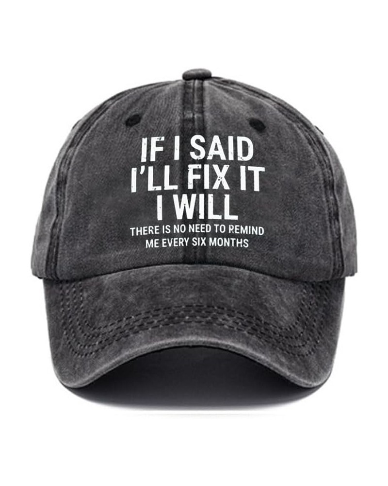 IF I Said I'll Fix It I Will There is No Need to Remind Me Funny Words Hat Baseball Caps for Men Women Adjustable Hats Black ...