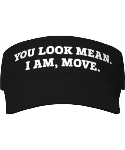 You Look Mean I Am Move Unisex Sun Visor Cap - Ultimate UV Protection for Stylish Outdoor Fun! Black $11.86 Visors