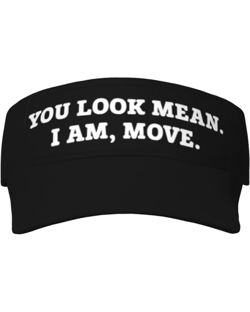 You Look Mean I Am Move Unisex Sun Visor Cap - Ultimate UV Protection for Stylish Outdoor Fun! Black $11.86 Visors