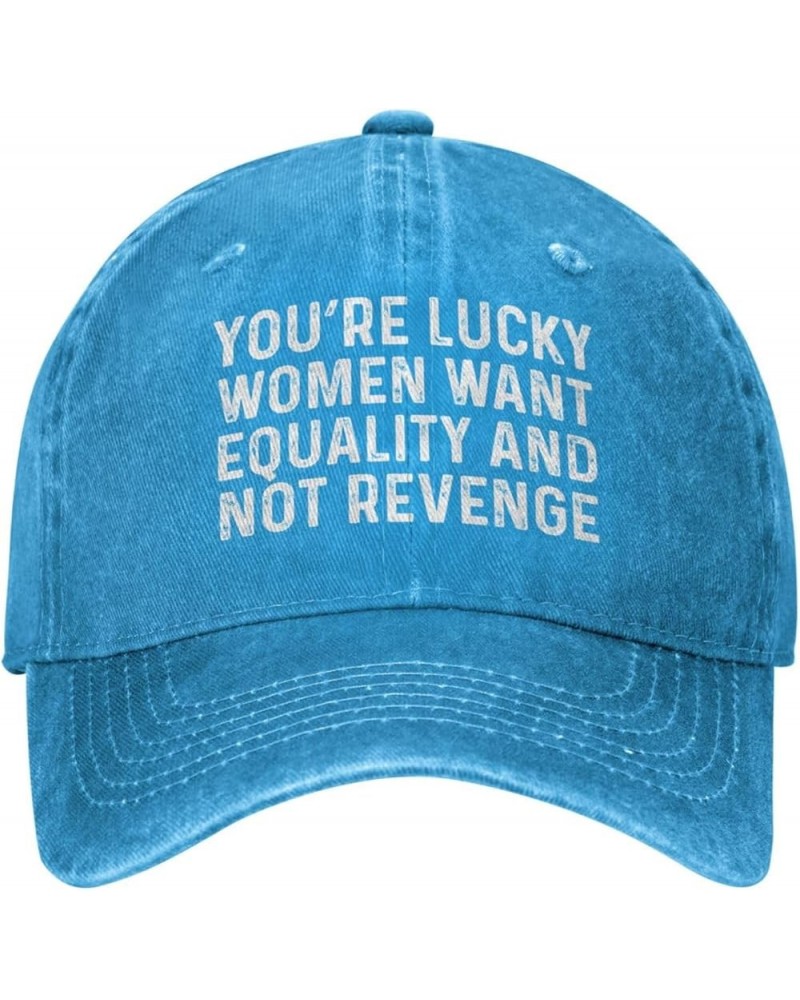 You're Lucky Women Want Equality and Not Revenge Hat for Men Baseball Caps Vintage Hat Blue $11.79 Baseball Caps