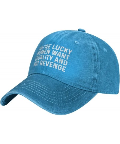 You're Lucky Women Want Equality and Not Revenge Hat for Men Baseball Caps Vintage Hat Blue $11.79 Baseball Caps