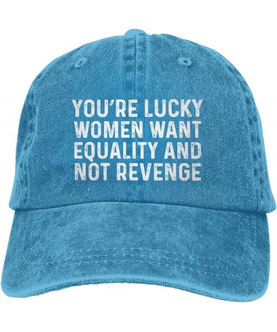 You're Lucky Women Want Equality and Not Revenge Hat for Men Baseball Caps Vintage Hat Blue $11.79 Baseball Caps