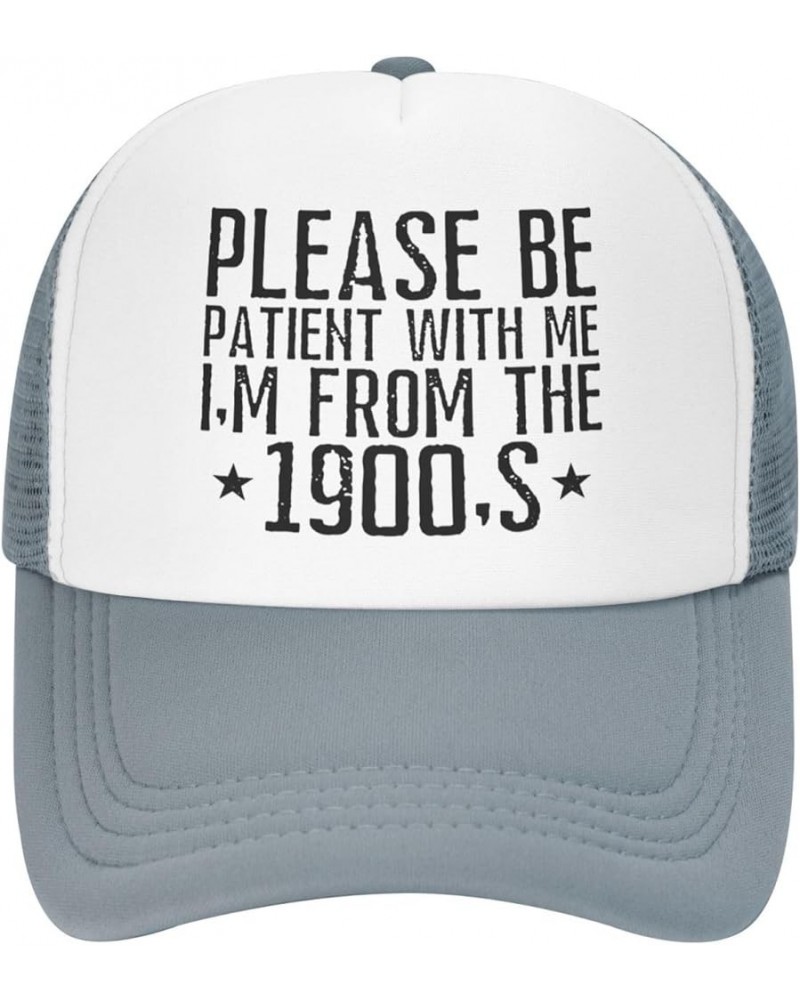 Please Be Patient with Me I'm from The 1900'S Mesh Hat Men Women Trucker Hat Baseball Cap Dad Gift Gray $10.77 Baseball Caps