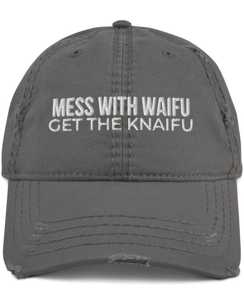 Mess with Waifu Get The Knaifu - Distressed Hat Cap, Anime Gift, Anime Lover Weeb, Otaku Gift for Him Charcoal Grey $18.72 Ba...