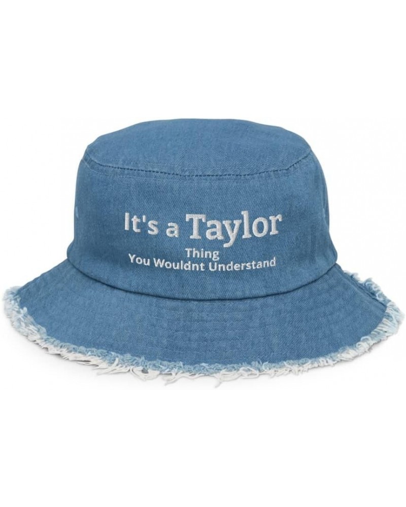 It's a Taylor Thing You Wouldn't Understand Distressed Denim Bucket Hat Light Denim $18.82 Bucket Hats