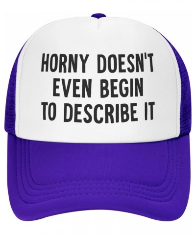 Horny Doesn't Even Begin to Describe It Trucker Hat for Men Women Breathable Snapback Caps Purple $10.75 Cowboy Hats