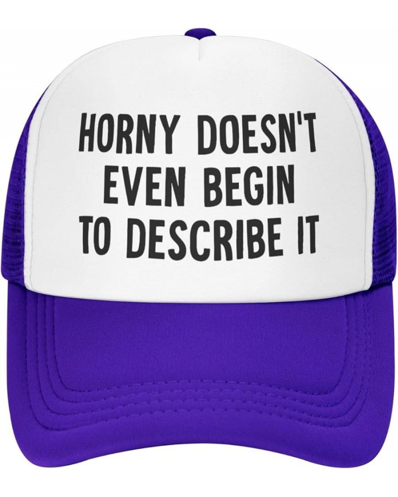 Horny Doesn't Even Begin to Describe It Trucker Hat for Men Women Breathable Snapback Caps Purple $10.75 Cowboy Hats