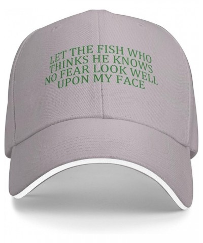 Men Women Baseball Hat Let The Fish Who Thinks He Knows No Fear Look Well Upon My Face Low Profile Dad Hat Adjustable Gray $1...