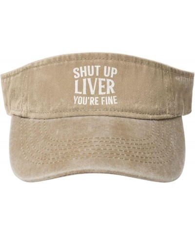 Shut Up Liver You're Fine Hat Funny Empty Top Baseball Cap Sun Visor Hats for Women Men Natural $10.52 Visors