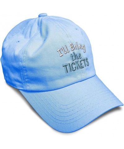 Soft Baseball Cap I'll Bring The Tickets Cotton Dad Hats for Men & Women Light Blue $12.76 Baseball Caps