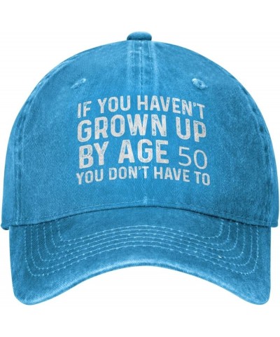 If You Haven'T Grown Up by Age 50 You Don't Have to Hat for Women Dad Hat with Design Cap Blue $13.12 Baseball Caps