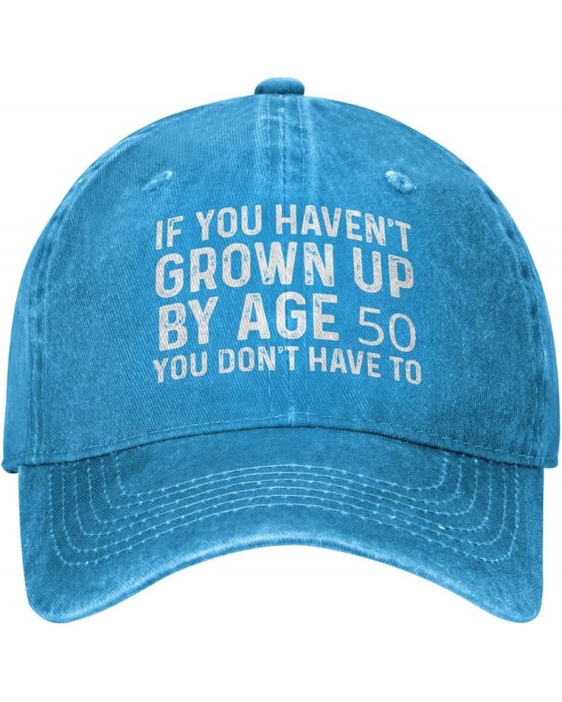 If You Haven'T Grown Up by Age 50 You Don't Have to Hat for Women Dad Hat with Design Cap Blue $13.12 Baseball Caps