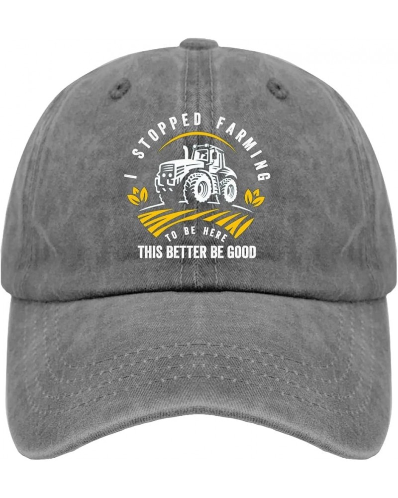 I Stopped Farming to BE HERE This Better BE Good Baseball Cap Party Hat Pigment Black Womens Sun Hat Gifts for Her Pigment Gr...