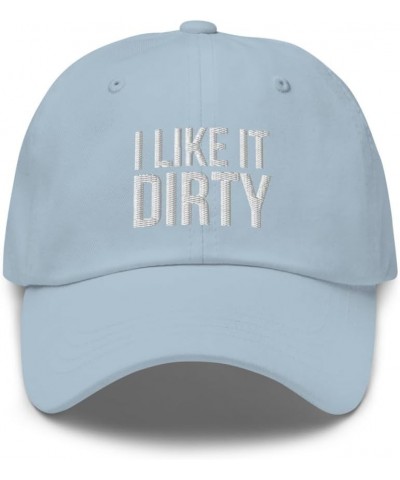 I Like It Dirty Hat - Embroidered Dad Hat, Funny Hats for Men, Adult Humor, Adult Gifts, Offensive Gifts Gag Light Blue $14.9...