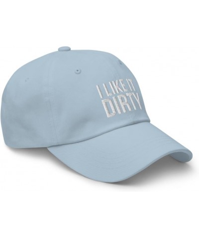 I Like It Dirty Hat - Embroidered Dad Hat, Funny Hats for Men, Adult Humor, Adult Gifts, Offensive Gifts Gag Light Blue $14.9...