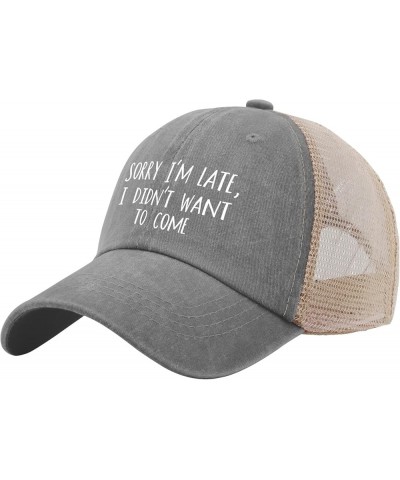 Sorry Im Late I Didn't Want to Come Hat Mens Outdoor Hat AllBlack Golf Hat Gifts for Her Workout Hats Gray02 $11.42 Sun Hats