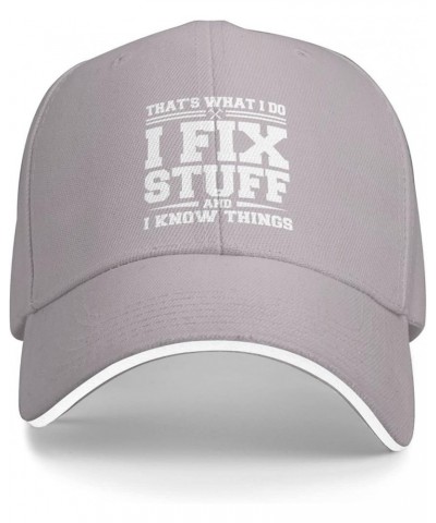 I Fix Stuff and I Know Things Hat for Men Thats What I Do I Fix Stuff and I Know Things Hat Cool Stuff Hat for Men Funny Gray...