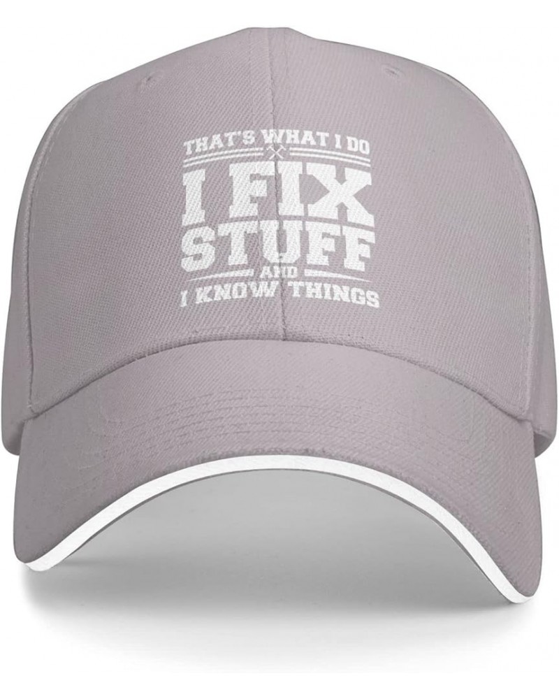 I Fix Stuff and I Know Things Hat for Men Thats What I Do I Fix Stuff and I Know Things Hat Cool Stuff Hat for Men Funny Gray...