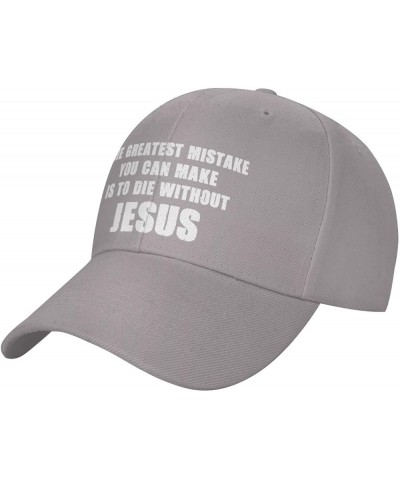 Women's and Men's Baseball Hat The Greatest Mistake You Can Make is to Die Without Jesus Dad Hat Adjustable Gray $10.27 Baseb...