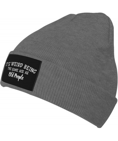 It's Weird Being The Same Age As Old People Gift Beanie Hat Men Skull Cap Women Warm Hat Knit Slouchy Hat Black Deep Heather ...