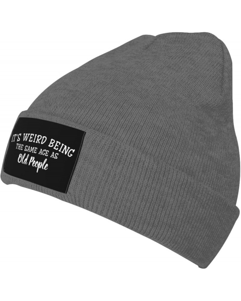 It's Weird Being The Same Age As Old People Gift Beanie Hat Men Skull Cap Women Warm Hat Knit Slouchy Hat Black Deep Heather ...