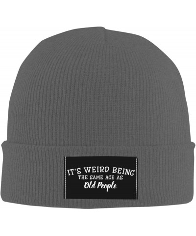 It's Weird Being The Same Age As Old People Gift Beanie Hat Men Skull Cap Women Warm Hat Knit Slouchy Hat Black Deep Heather ...