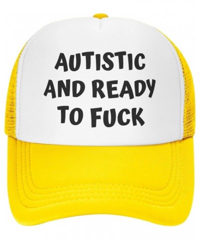 Autistic and Ready to Fuck Mesh Cap Men Women Baseball Cap Funny Trucker Hat Yellow $18.27 Baseball Caps