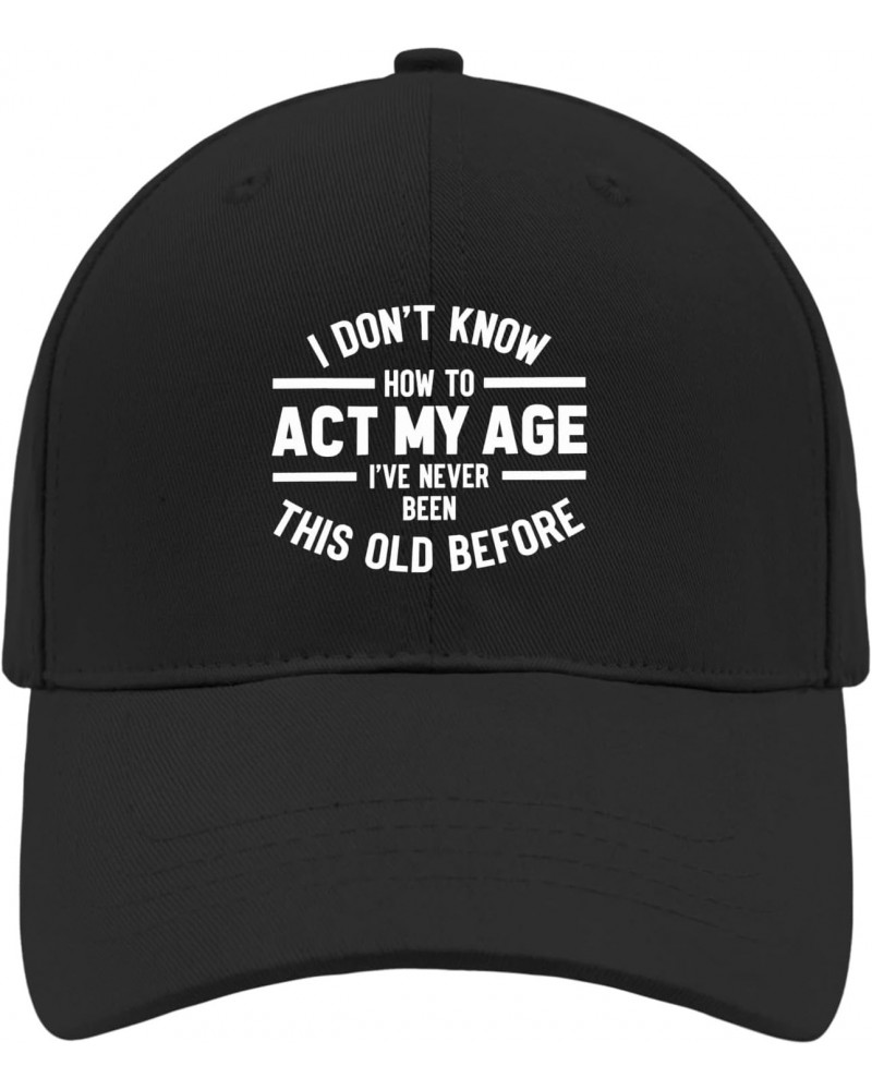 L Don't Know How to Act My Age L've Hever Been This Old Before Sun Hat Custom Hats AllBlack Womens Beach Hat Gifts $11.99 Sun...