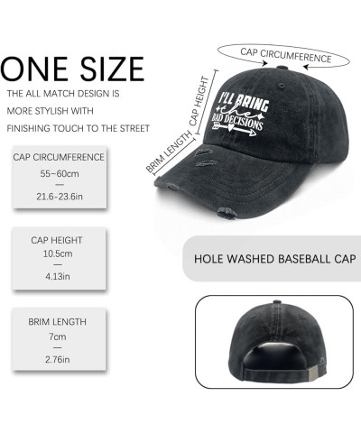 I'll Bring The Bad Decisions4 Hats for Mens Washed Distressed Baseball Cap Vintage Washed Hiking Allblack $10.42 Baseball Caps