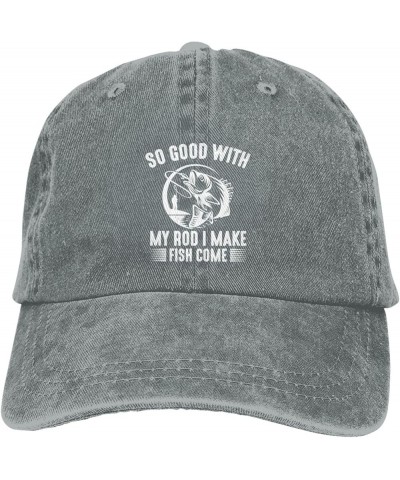 Cool Hat I'm So Good with My Rod I Makes Fish Come Adjustable Vintage Cowboy Baseball Caps Women Men Gift Dad Hats Gray $11.3...