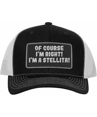 of Course I'm Right! I'm A Stellita! - Leather Black Patch Engraved Trucker Hat Black/white $13.94 Baseball Caps