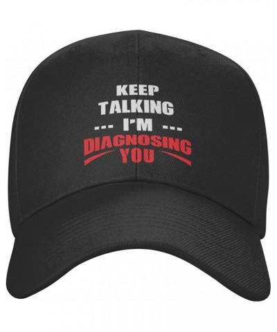 Keep Talking I'm Diagnosing You Classic Adjustable Baseball Cap Snapback Funny Gifts Black $12.97 Baseball Caps