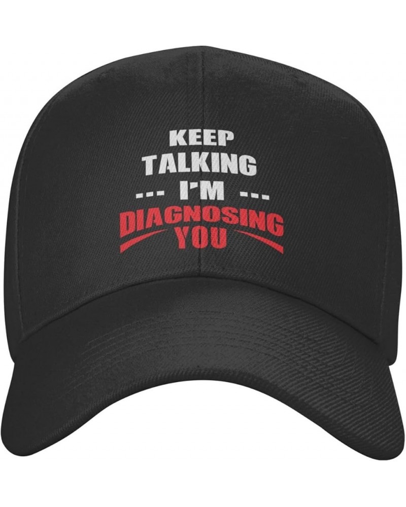 Keep Talking I'm Diagnosing You Classic Adjustable Baseball Cap Snapback Funny Gifts Black $12.97 Baseball Caps