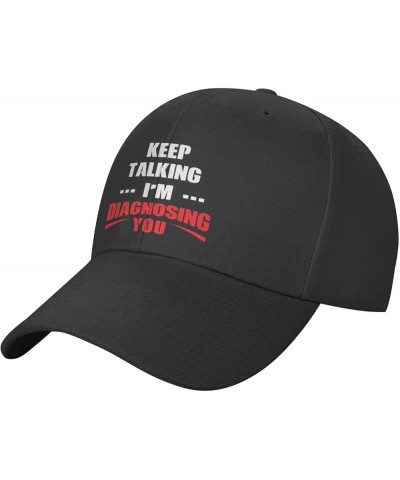 Keep Talking I'm Diagnosing You Classic Adjustable Baseball Cap Snapback Funny Gifts Black $12.97 Baseball Caps