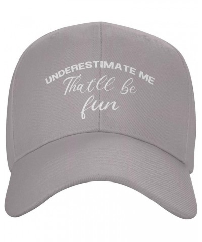 Unisex Baseball Hats Underestimate me, That'll be Fun Low Profile Dad Hat Adjustable Casquette Cap Gray $9.53 Baseball Caps