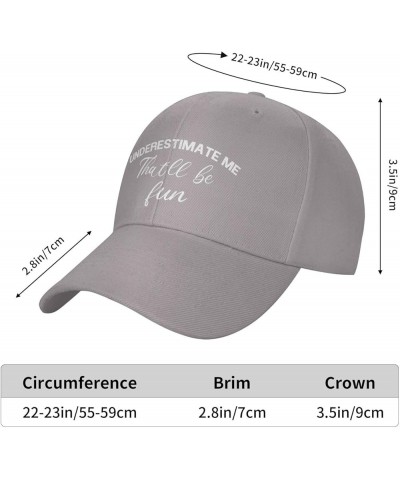 Unisex Baseball Hats Underestimate me, That'll be Fun Low Profile Dad Hat Adjustable Casquette Cap Gray $9.53 Baseball Caps